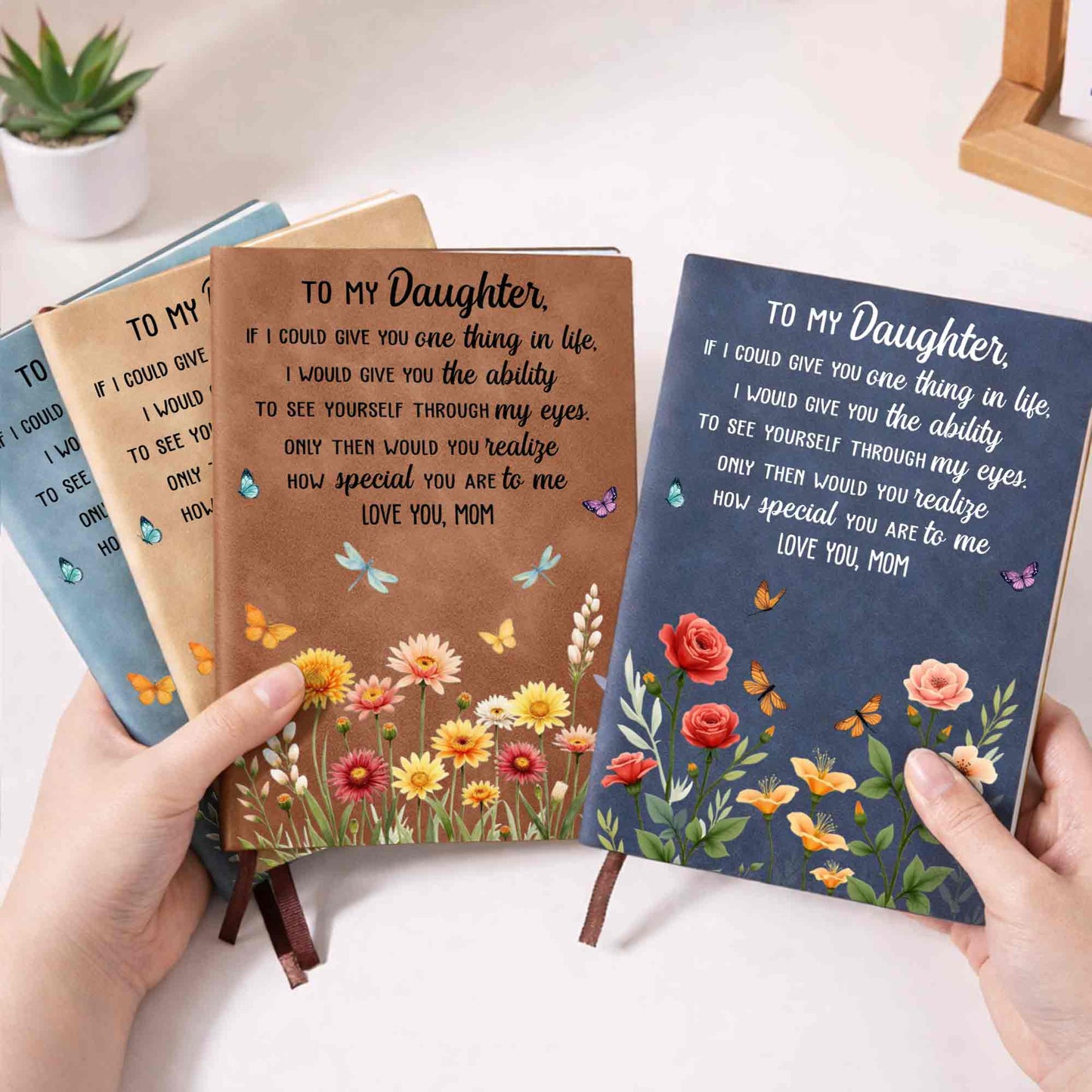 To My Daughter If I Could Give You One Thing Flowers Butterfly