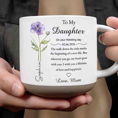 To My Daughter On Your Wedding Day With Birth Month Flower - Personalized Pottery Mug, White Color - DAU322_PMGW