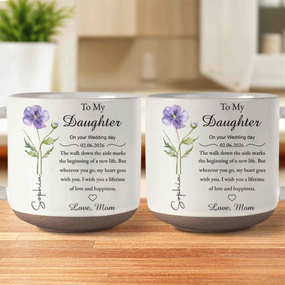 To My Daughter On Your Wedding Day With Birth Month Flower - Personalized Pottery Mug, White Color - DAU322_PMGW