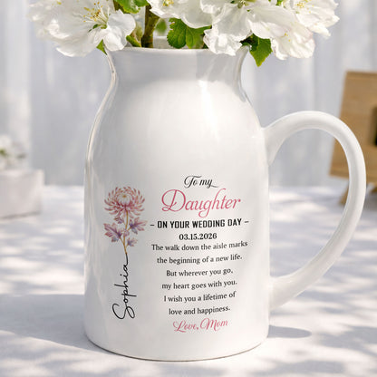 To My Daughter On Your Wedding Day Birth Month Flower - Personalized Ceramic Flower Vase - DAU354_CEV