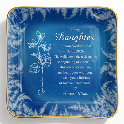 To My Daughter On My Wedding Day Birth Month Flower - Personalized Custom Jewelry Dish, Ceramic Dish, Square Shape - DAU370_SCRF