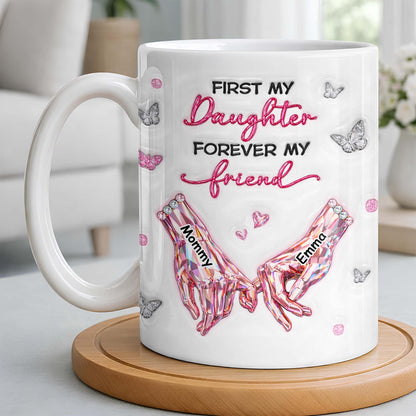 First My Daughter Forever My Friend Pink Crystal Hands Butterflies - Personalized Custom Coffee Mug - DAU388_MG