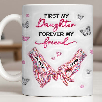 First My Daughter Forever My Friend Pink Crystal Hands Butterflies - Personalized Custom Coffee Mug - DAU388_MG