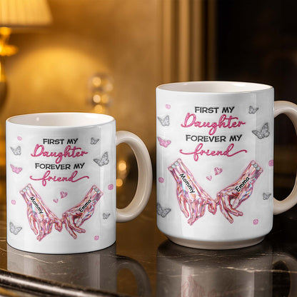 First My Daughter Forever My Friend Pink Crystal Hands Butterflies - Personalized Custom Coffee Mug - DAU388_MG