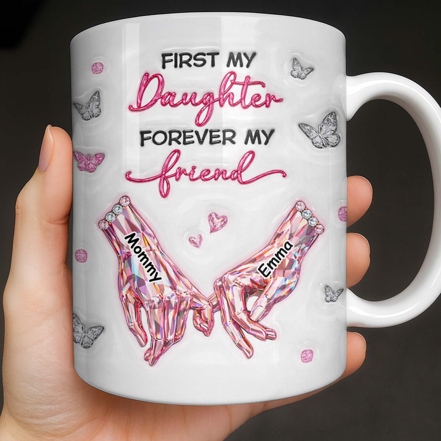 First My Daughter Forever My Friend Pink Crystal Hands Butterflies - Personalized Custom Coffee Mug - DAU388_MG
