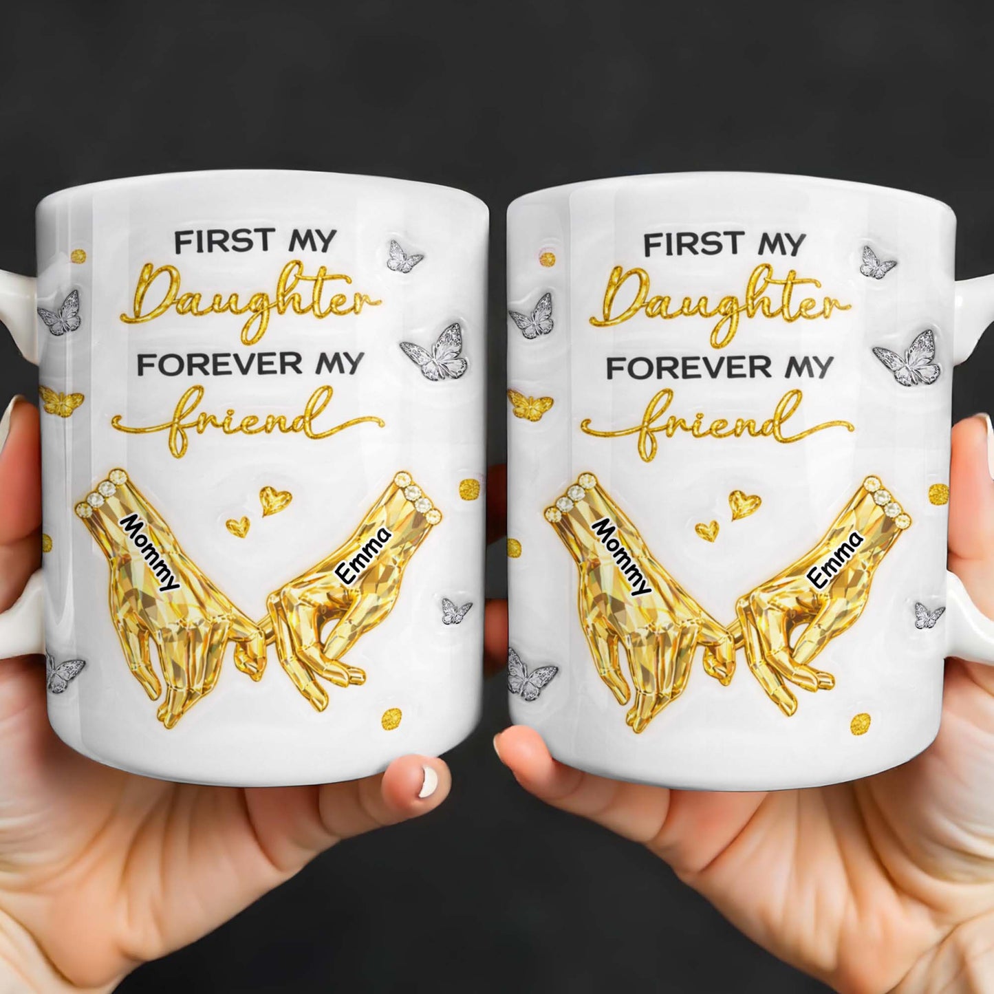 First My Daughter Forever My Friend Pink Crystal Hands Butterflies - Personalized Custom Coffee Mug - DAU388_MG