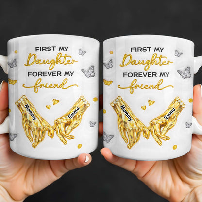 First My Daughter Forever My Friend Pink Crystal Hands Butterflies - Personalized Custom Coffee Mug - DAU388_MG