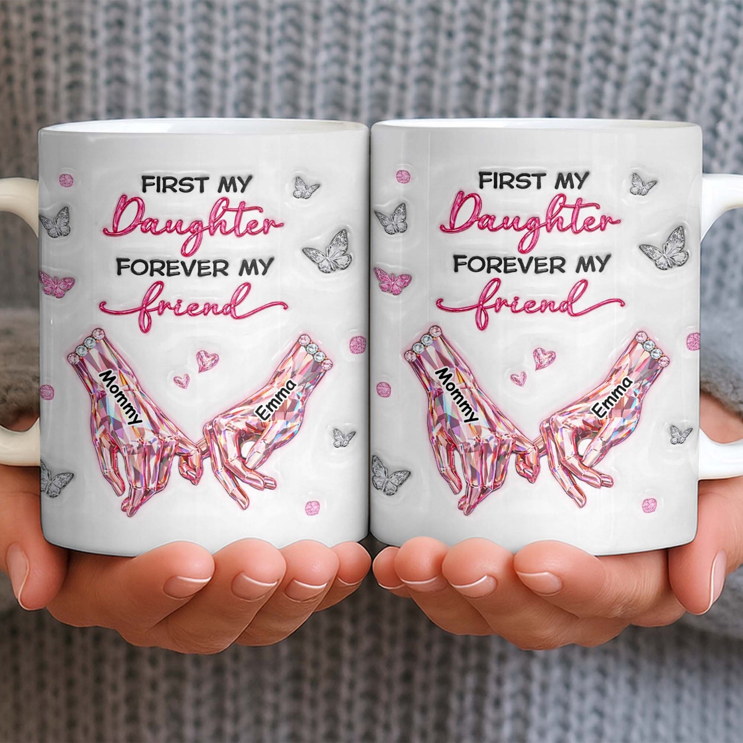 First My Daughter Forever My Friend Pink Crystal Hands Butterflies - Personalized Custom Coffee Mug - DAU388_MG