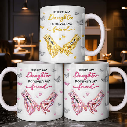 First My Daughter Forever My Friend Pink Crystal Hands Butterflies - Personalized Custom Coffee Mug - DAU388_MG