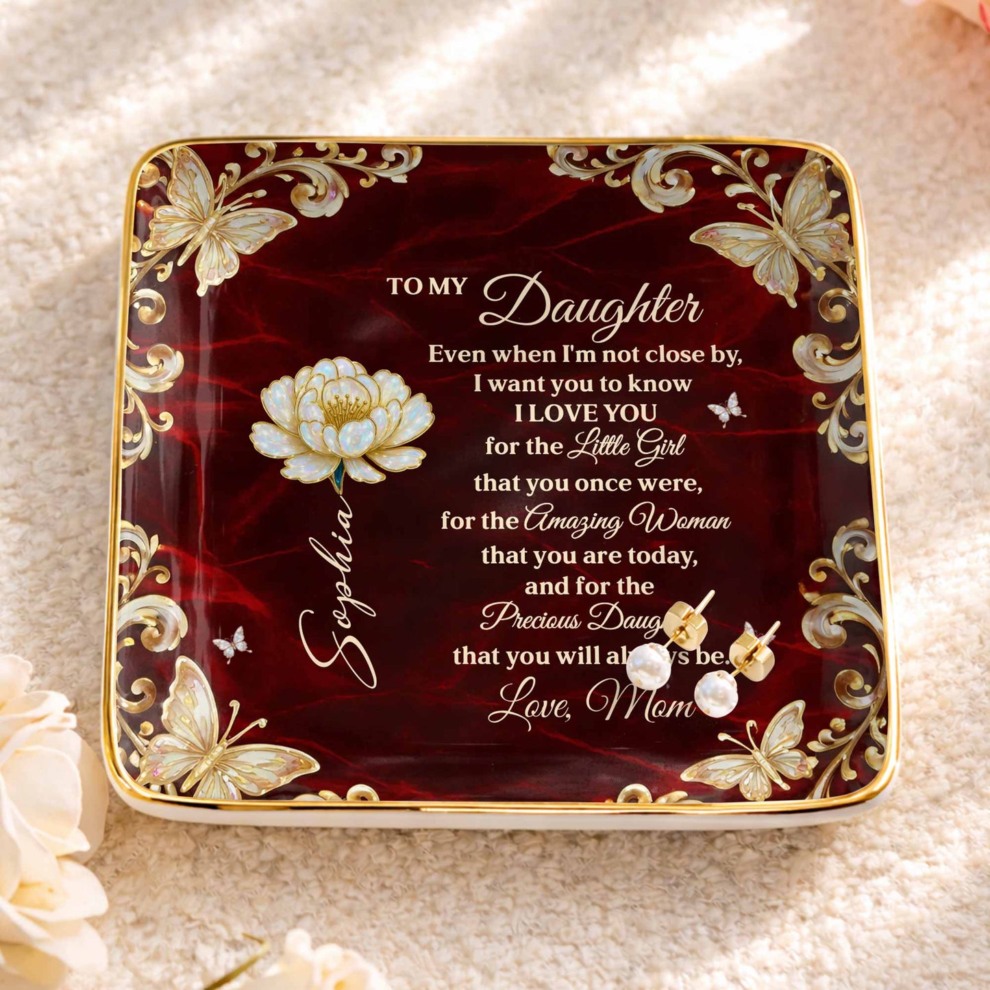 To My Daughter Even When I Am Not Close By Flower Butterflies - Personalized Custom Jewelry Dish, Ceramic Dish, Square Shape - DAU402_SCRF