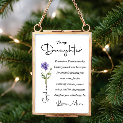 To My Daughter Even When I Am Not Close By Birth Month Flower - Personalized Metal Frame Ornament - DAU403_GOFRO