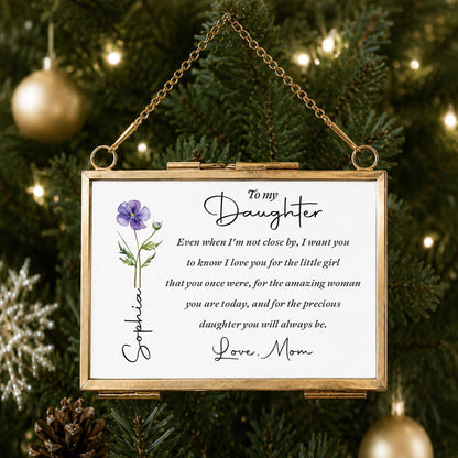 To My Daughter Even When I Am Not Close By Birth Month Flower - Personalized Metal Frame Ornament - DAU403_GOFRO