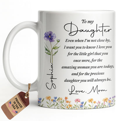 To My Daughter I Love You For The Woman You Are Birth Month Flower - Personalized Custom Coffee Mug - DAU403_MG