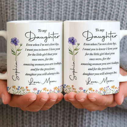 To My Daughter I Love You For The Woman You Are Birth Month Flower - Personalized Custom Coffee Mug - DAU403_MG