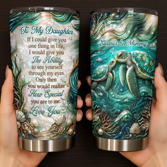 To My Daughter If I Could Give You Sea Turtle Pearls - Personalized Custom Stainless Steel Tumbler 20oz 30oz - DAU457_TB