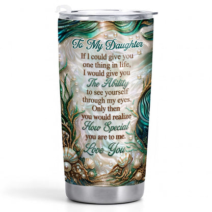 To My Daughter If I Could Give You Sea Turtle Pearls - Personalized Custom Stainless Steel Tumbler 20oz 30oz - DAU457_TB