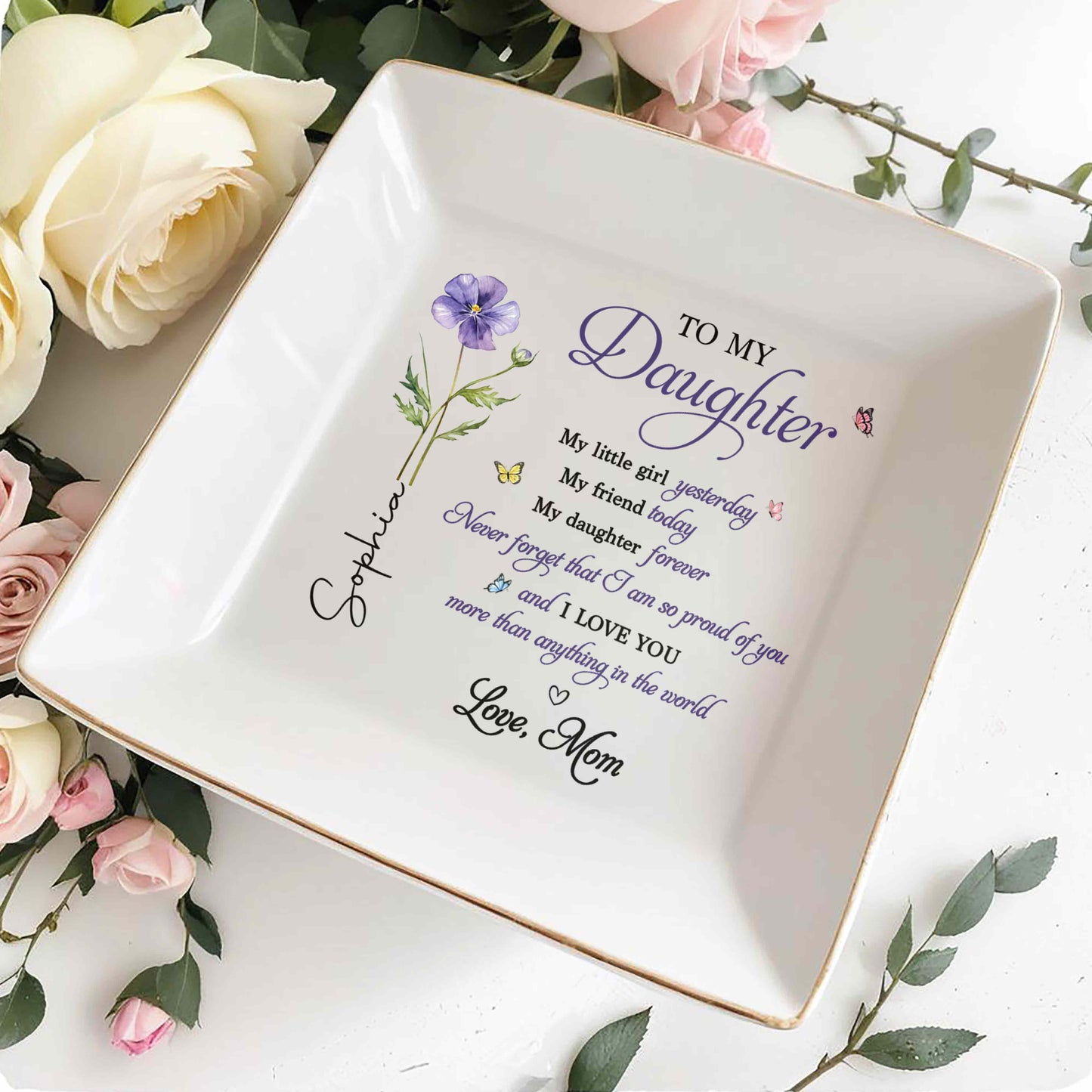 To My Daughter Never Forget I Am So Proud Birth Month Flower - Personalized Custom Jewelry Dish, Square Ceramic Dish - DAU468_SCRD