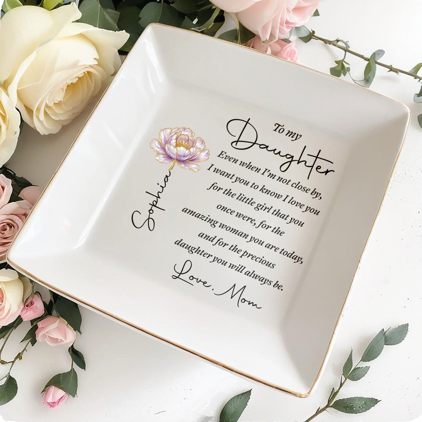To My Daughter Even When I Am Not Close By Flower - Personalized Custom Jewelry Dish, Square Ceramic Dish - DAU578_SCRD