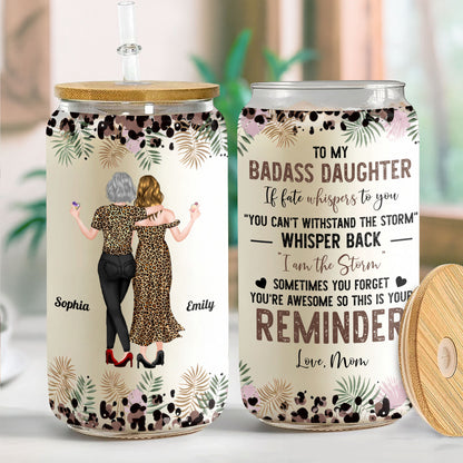 To My Badass Daughter I Am The Storm Leopard Print And Palm Leaves - Personalized Clear Glass Can - DAU579_GLACU