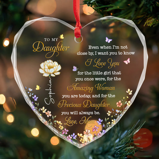 To My Daughter Even When I Am Not Close Birth Month Flower - Personalized Heart Glass Ornament - DAU612_HEGOR