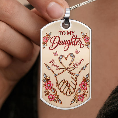 To My Daughter Holding Hands Through My Eyes Heart Flower Design - Personalized Custom Dog Tag Necklace - DAU813_DTNECK