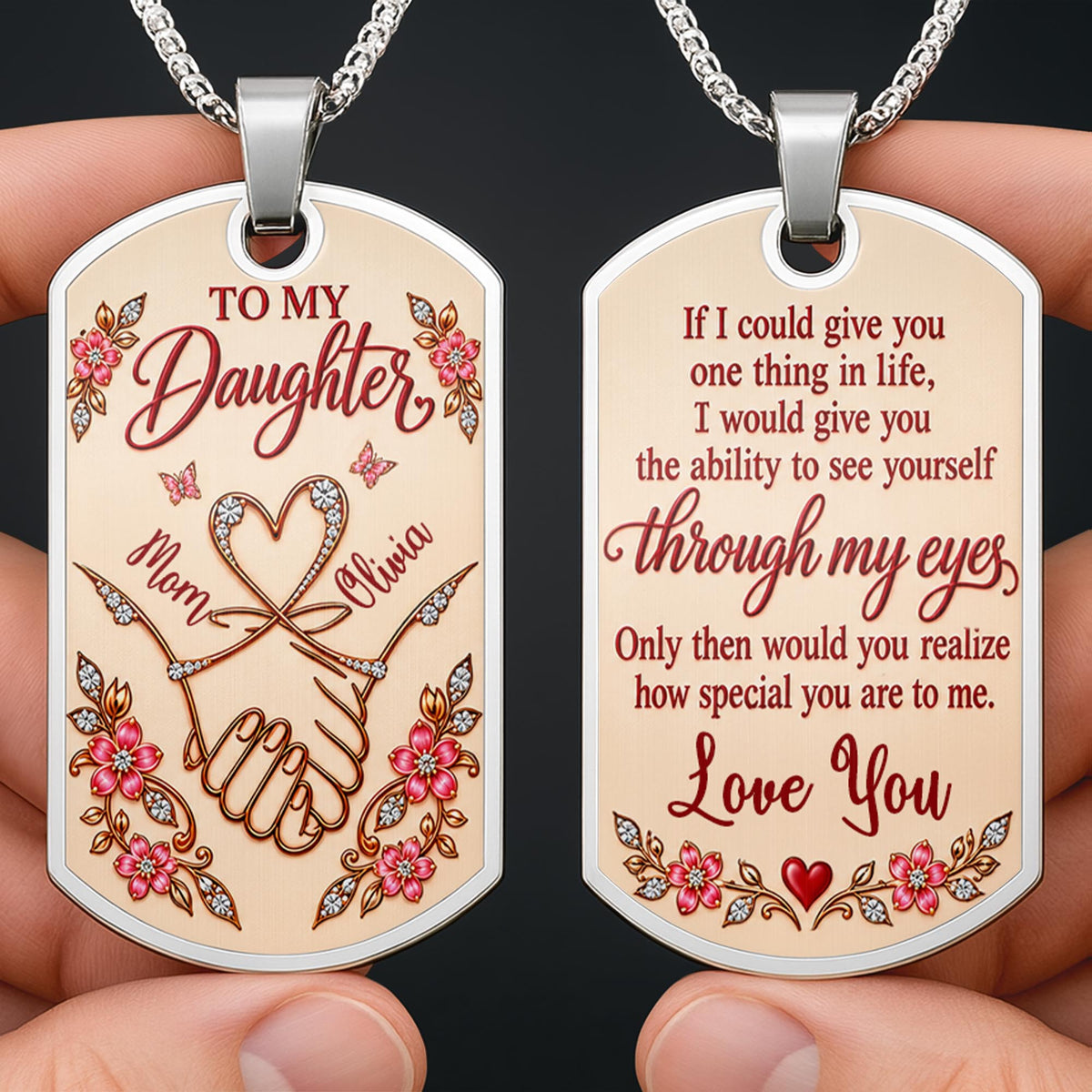 To My Daughter Holding Hands Through My Eyes Heart Flower Design - Personalized Custom Dog Tag Necklace - DAU813_DTNECK