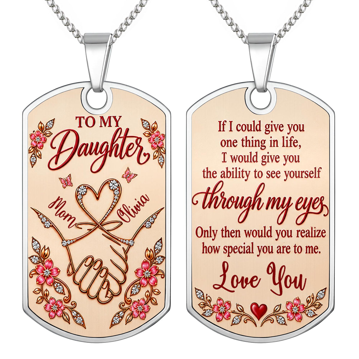 To My Daughter Holding Hands Through My Eyes Heart Flower Design - Personalized Custom Dog Tag Necklace - DAU813_DTNECK