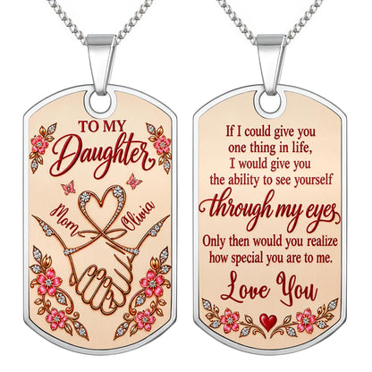 To My Daughter Holding Hands Through My Eyes Heart Flower Design - Personalized Custom Dog Tag Necklace - DAU813_DTNECK