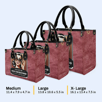 You Got Me Misunderstood But At Least I Look This Good - Personalized Custom Leather Handbag - DB52