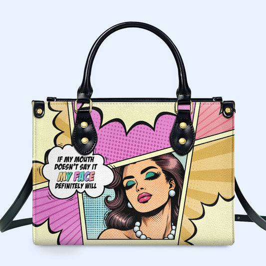 If My Mouth Doesn't Say It My Face Definitely Will - Bespoke Leather Handbag - DB88