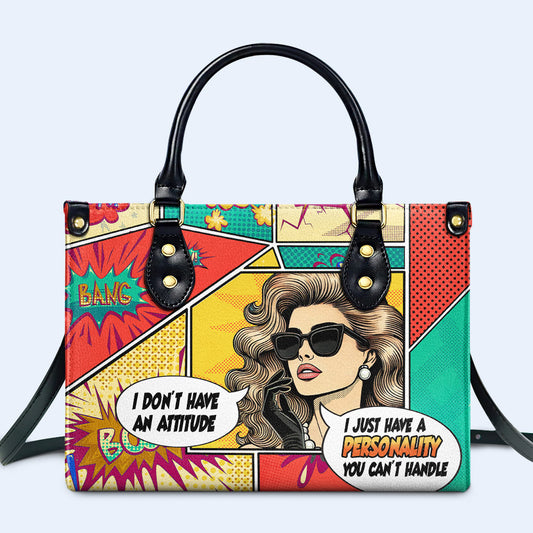 I Just Have A Personality You Can't Handle - Bespoke Leather Handbag - DB90