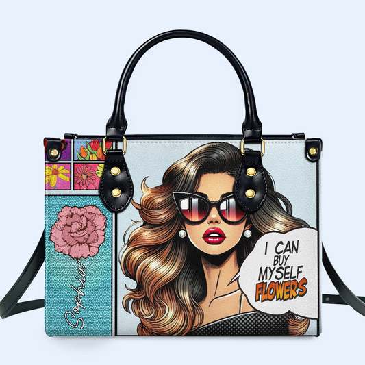 I Can Buy Myself Flowers - Special Personalized Custom Leather Handbag - DG022_HB