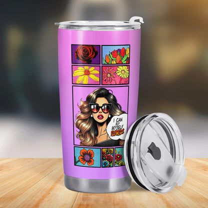 I Can Buy Myself Flowers - Personalized Stainless Steel Tumbler 20oz 30oz - DG029_TB