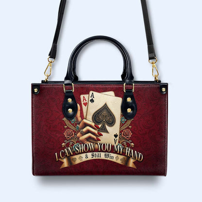 I Can Show You My Hand & Still Win - Personalized Custom Leather Handbag - DG043_HB