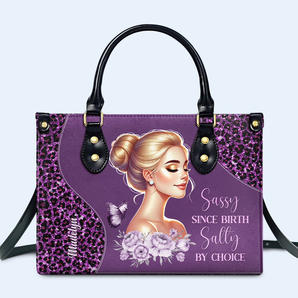 Sassy Since Birth Salty By Choice - Personalized Custom Leather Handbag - DG072_HB