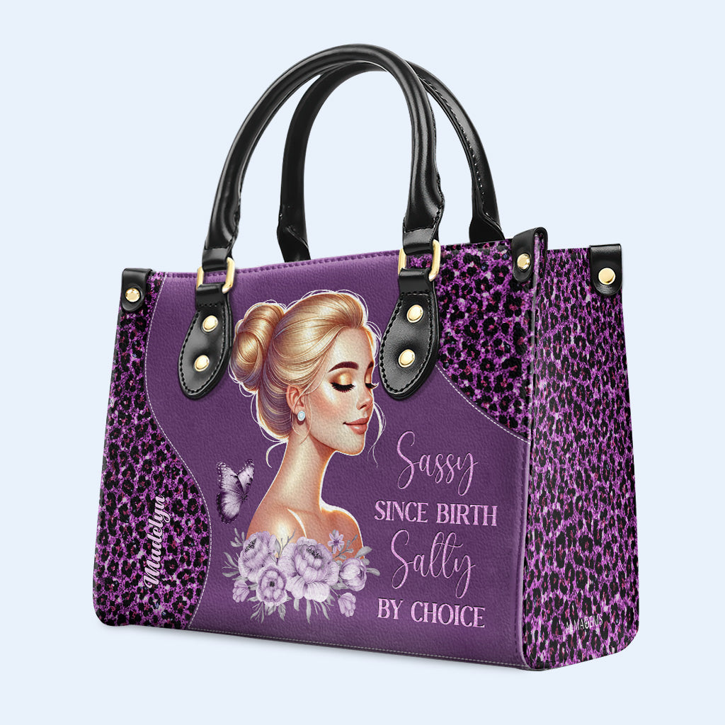 Sassy Since Birth Salty By Choice - Personalized Custom Leather Handbag - DG072_HB