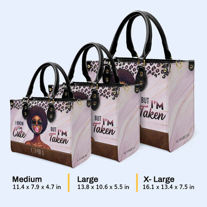 I'm Know, I'm Cute But I'm Taken - Personalized Custom Leather Handbag - DG073_HB