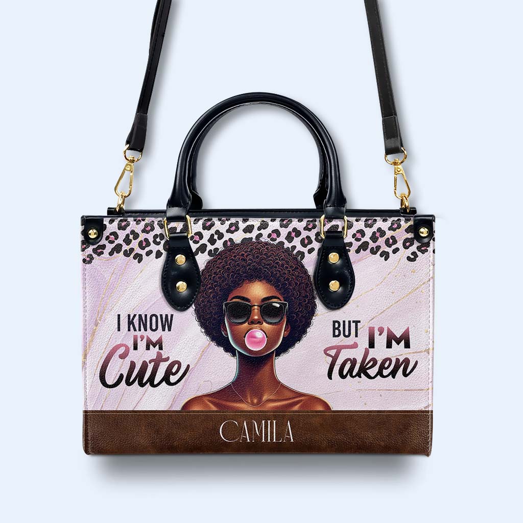 I'm Know, I'm Cute But I'm Taken - Personalized Custom Leather Handbag - DG073_HB