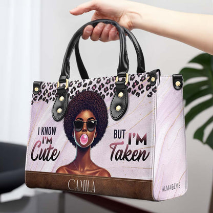 I'm Know, I'm Cute But I'm Taken - Personalized Custom Leather Handbag - DG073_HB