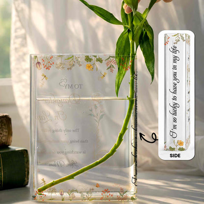 Lucky To Have You In My Life, Flowers Vase