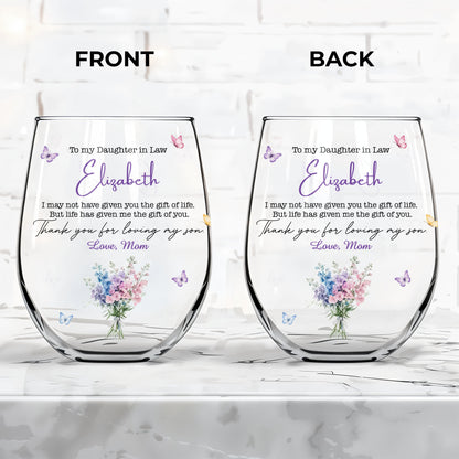To My Daughter In Law Life Has Given Me The Gift Of You Flowers - Personalized Stemless Wine Glass - DILA244_WIGL