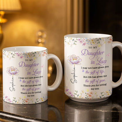 To My Daughter In Law Life Has Given Me The Gift Of You Flowers - Personalized Custom Coffee Mug - DILA304_MG