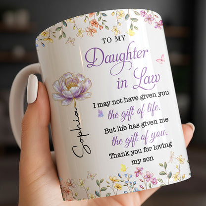 To My Daughter In Law Life Has Given Me The Gift Of You Flowers - Personalized Custom Coffee Mug - DILA304_MG