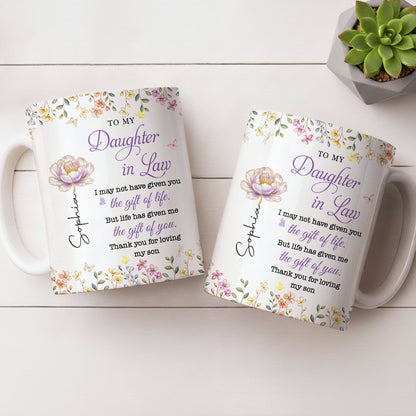 To My Daughter In Law Life Has Given Me The Gift Of You Flowers - Personalized Custom Coffee Mug - DILA304_MG