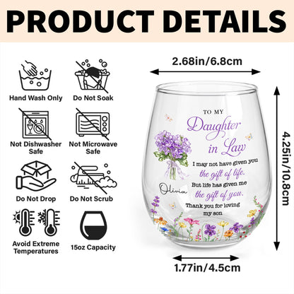 To My Daughter In Law Life Has Given Me The Gift Of You Flowers - Personalized Stemless Wine Glass - DILA441_WIGL