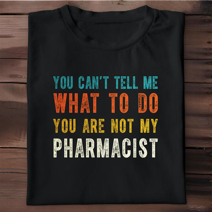 You Can't Tell Me What To Do, You Are Not My Pharmacist
