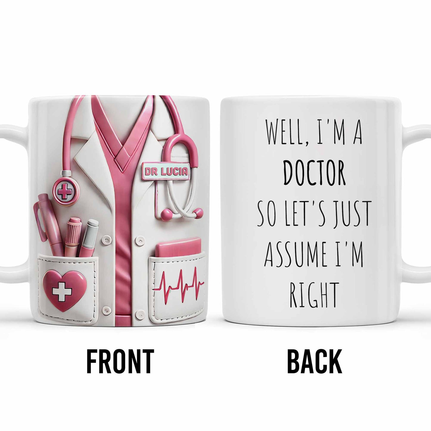 Well, I'm a Doctor So Let's Just Assume I'm Right, Doctor's Lab Coat and Medical Tools - Personalized Custom Coffee Mug - DOC008_MG