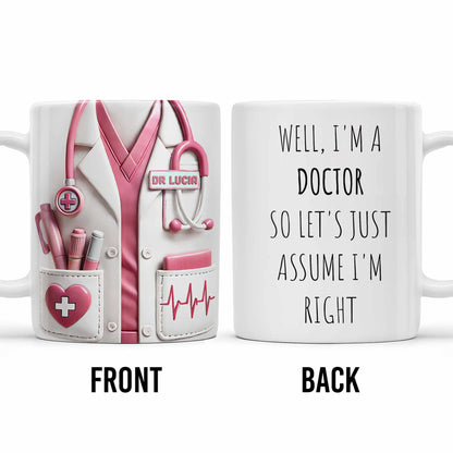 Well, I'm a Doctor So Let's Just Assume I'm Right, Doctor's Lab Coat and Medical Tools - Personalized Custom Coffee Mug - DOC008_MG