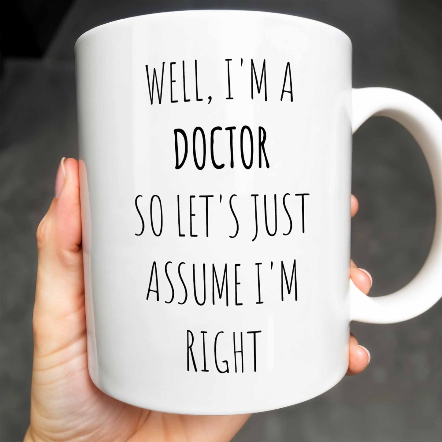 Well, I'm a Doctor So Let's Just Assume I'm Right, Doctor's Lab Coat and Medical Tools - Personalized Custom Coffee Mug - DOC008_MG