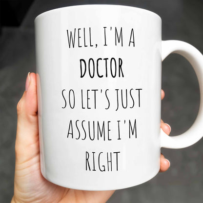 Well, I'm a Doctor So Let's Just Assume I'm Right, Doctor's Lab Coat and Medical Tools - Personalized Custom Coffee Mug - DOC008_MG